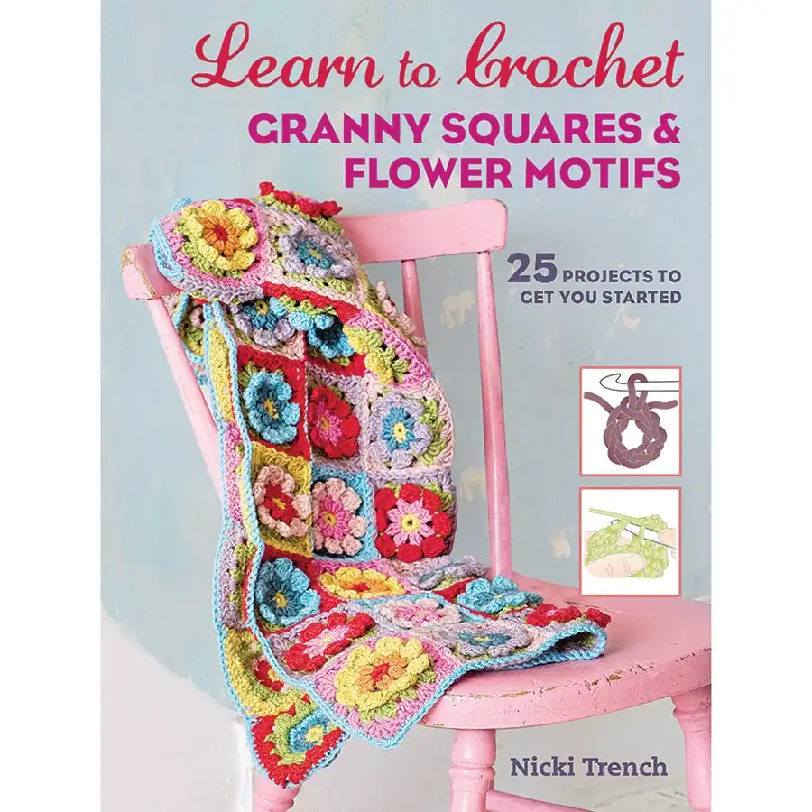 Learn To Crochet Granny Squares & Flower Motifs- Book