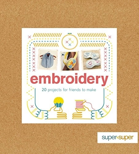 Embroidery: 20 Projects For Friends To Make Book